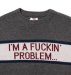 SON OF THE CHEESE / “I'M FUCKING PROBLEM” Crew Knit