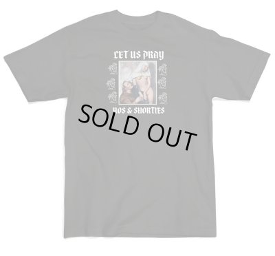 40s & Shorties / Let Us Pray Tee